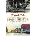 Historic Tales of Manchester, Connecticut