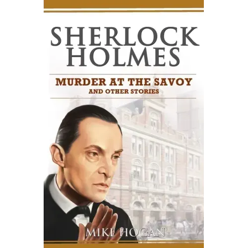 Sherlock Holmes - Murder at the Savoy and Other Stories