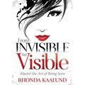 From Invisible to Visible: Master the Art of Being Seen
