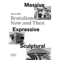 Massive, Expressive, Sculptural: Brutalism Now and Then