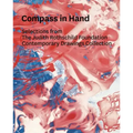 Compass in Hand: Assessing Drawing Now: Selections from the Judith Rothschild Foundation Contemporary Drawings Collection