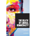 The Death of Liberal Democracy?