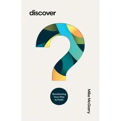 Discover: Questioning Your Way to Faith