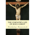 The Unknown Life of Jesus Christ