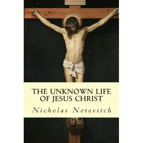 The Unknown Life of Jesus Christ