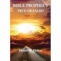 Bible Prophecy, True or False