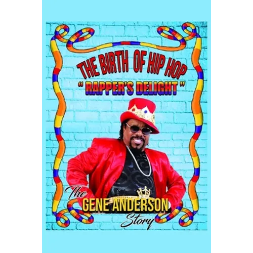 The Birth of Hip Hop: "Rapper's Delight"-The Gene Anderson Story
