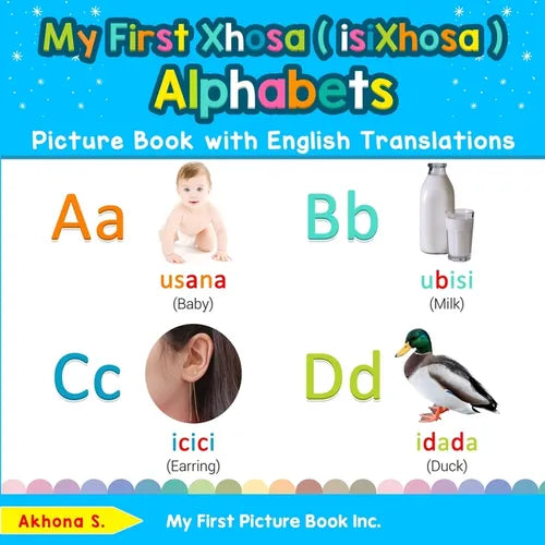 My First Xhosa ( isiXhosa ) Alphabets Picture Book with English Translations: Bilingual Early Learning & Easy Teaching Xhosa ( isiXhosa ) Books for Ki