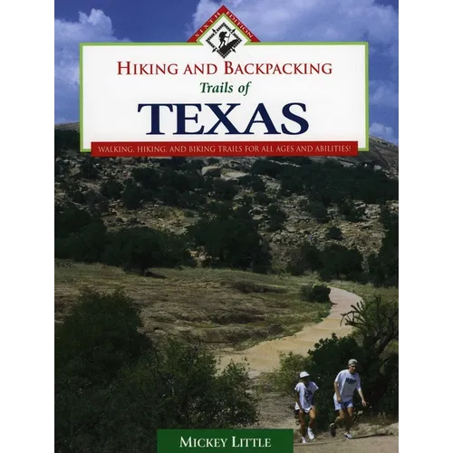 Hiking and Backpacking Trails of Texas: Walking, Hiking, and Biking Trails for All Ages and Abilities
