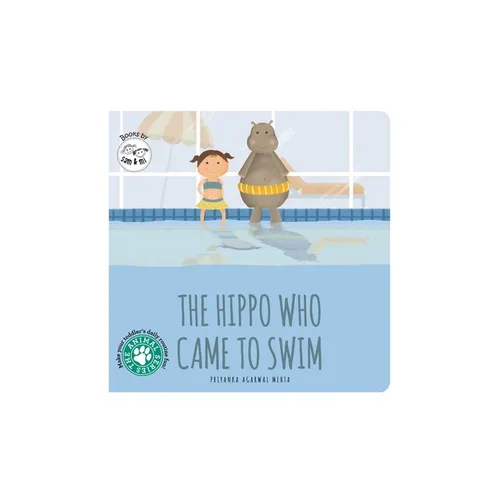 The Hippo Who Came to Swim: Short Story Toddler Book for Daily Routine Swimtime Baby Board Book Birthday Gift for Kids, Infants, and Newborns (Ages 0- - Board Book