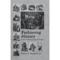 Fashioning History: Current Practices and Principles