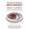 Always Being Reformed, Second Edition: Faith for a Fragmented World