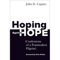 Hoping Against Hope: Confessions of a Postmodern Pilgrim