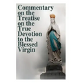 Commentary on the Treatise on the True Devotion to the Blessed Virgin