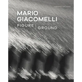 Mario Giacomelli: Figure/Ground
