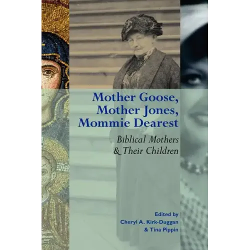 Mother Goose, Mother Jones, Mommie Dearest: Biblical Mothers and Their Children