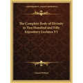 The Complete Body of Divinity in Two Hundred and Fifty Expository Lectures V1