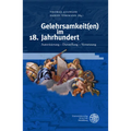 Gelehrsamkeit(en) Im 18. Jahrhundert: Autorisierung - Darstellung - Vernetzung