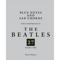 Blue Notes and Sad Chords: Color Coded Harmony in the Beatles 27 Number 1 Hits