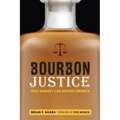 Bourbon Justice: How Whiskey Law Shaped America