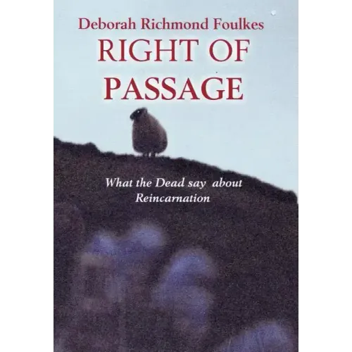 Right of Passage: What the Dead say about Reincarnation