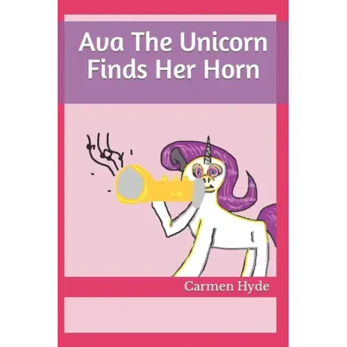 Ava The Unicorn Finds Her Horn