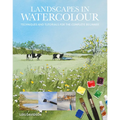 Landscapes in Watercolour: Techniques and Tutorials for the Complete Beginner
