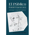 El Publico (de Un Drama En 5 Actos) de Federico Garcia Lorca: Estudio y Edicion Critica.