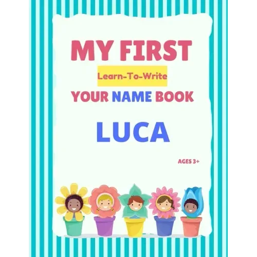 My First Learn-To-Write Your Name Book: Luca