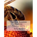 The Bee-Keepers Manual: Practical Advice