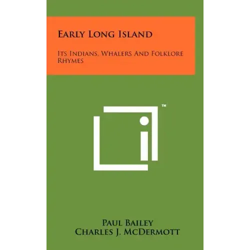 Early Long Island: Its Indians, Whalers And Folklore Rhymes