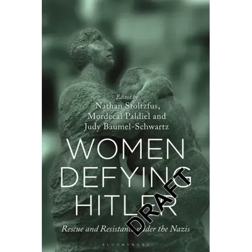 Women Defying Hitler: Rescue and Resistance Under the Nazis