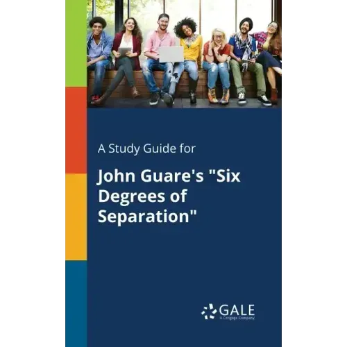 A Study Guide for John Guare's "Six Degrees of Separation"