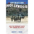 Operation Hollywood: How the Pentagon Shapes and Censors the Movies