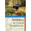 Explorer's Guide 50 Hikes in Central Pennsylvania: Day Hikes and Backpacking Trips