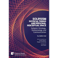 Solipsism, Physical Things and Personal Perceptual Space: Solipsist Ontology, Epistemology and Communication