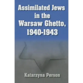 Assimilated Jews in the Warsaw Ghetto, 1940-1943