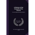 A History of the Councils of the Church: From the Original Documents Volume 4