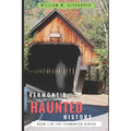Vermont Haunted History: Vermont Ghost Stories, Folklore, Myths, Curses and Legends