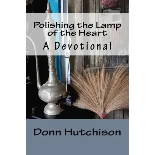 Polishing the Lamp of the Heart: A Devotional