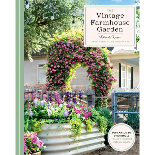 The Vintage Farmhouse Garden: Your Guide to Creating a Vintage-Inspired Outdoor Space