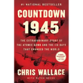 Countdown 1945: The Extraordinary Story of the Atomic Bomb and the 116 Days That Changed the World