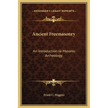 Ancient Freemasonry: An Introduction to Masonic Archeology