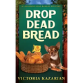 Drop Dead Bread: A Laughing Loaf Bakery Mystery