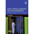 Youth, Critical Literacies, and Civic Engagement: Arts, Media, and Literacy in the Lives of Adolescents