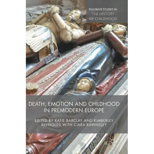 Death, Emotion and Childhood in Premodern Europe