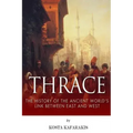 Thrace: The History of the Ancient World's Link Between East and West