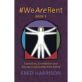 #WeAreRent Book 1: Capitalism, Cannibalism and why we must outlaw Free Riding
