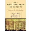 The Old Testament Documents: Are They Reliable Relevant?