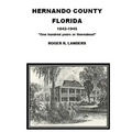 Hernando County Florida: "One hundred years or thereabout"